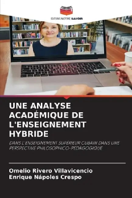 Une Analyse Académique de l'Enseignement Hybride by Omelio Rivero Villavicencio, Enrique Nápoles Crespo