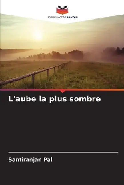 L'aube la plus sombre by Santiranjan Pal