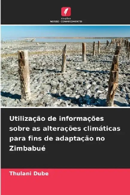 Utilização de informações sobre as alterações climáticas para fins de adaptação no Zimbabué by Thulani Dube