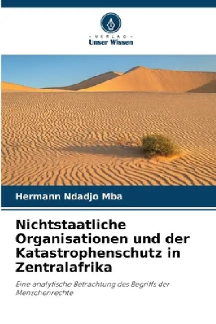 Nichtstaatliche Organisationen und der Katastrophenschutz in Zentralafrika by Hermann Ndadjo Mba