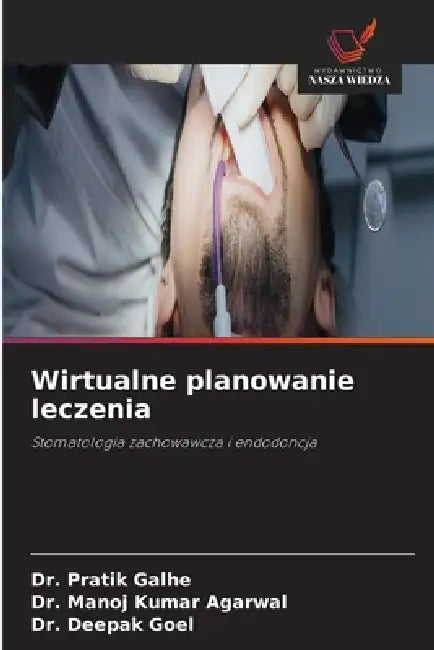 Wirtualne planowanie leczenia by Pratik Galhe, Manoj Kumar Agarwal, Deepak Goel