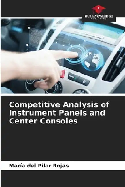 Competitive Analysis of Instrument Panels and Center Consoles by María del Pilar Rojas