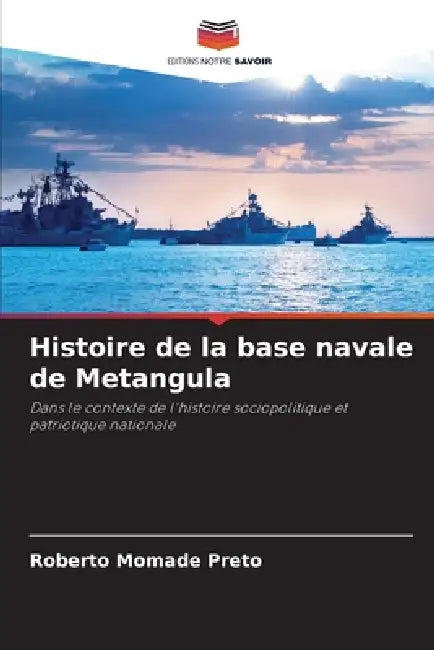 Histoire de la base navale de Metangula by Roberto Momade Preto