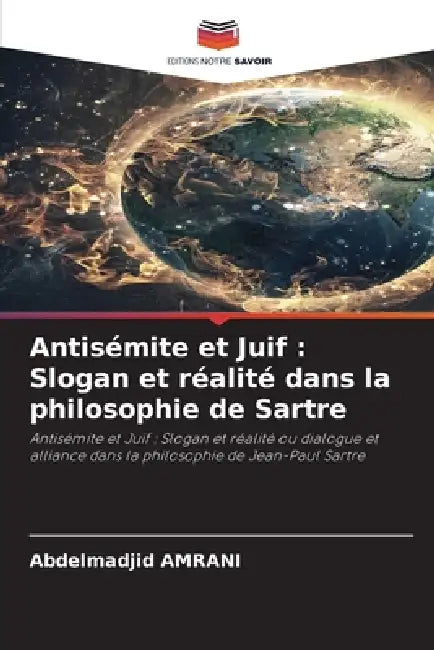 Antisémite et Juif: Slogan et réalité dans la philosophie de Sartre by Abdelmadjid Amrani