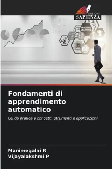 Fondamenti di apprendimento automatico by Manimegalai R, Vijayalakshmi P
