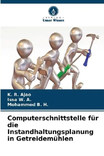 Computerschnittstelle für die Instandhaltungsplanung in Getreidemühlen by K. R. Ajao, Issa W. a., Mohammed B. H.