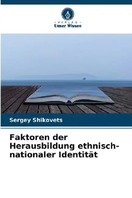 Faktoren der Herausbildung ethnisch-nationaler Identität by Sergey Shikovets