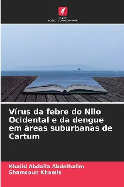 Vírus da febre do Nilo Ocidental e da dengue em áreas suburbanas de Cartum by Khalid Abdalla Abdelhalim, Shamsoun Khamis