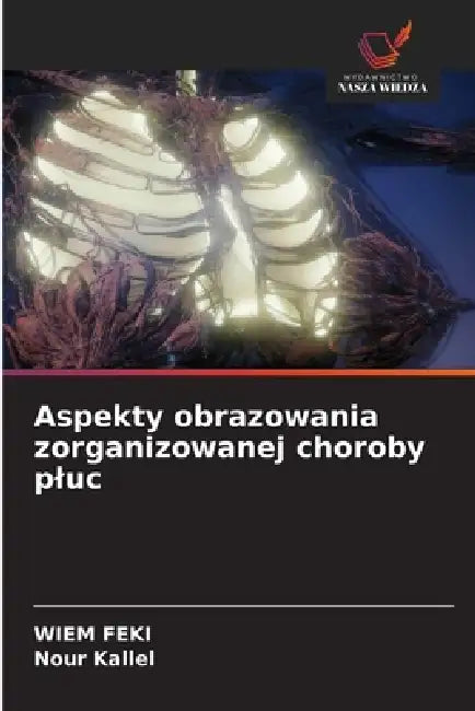 Aspekty obrazowania zorganizowanej choroby pluc by Wiem Feki, Nour Kallel