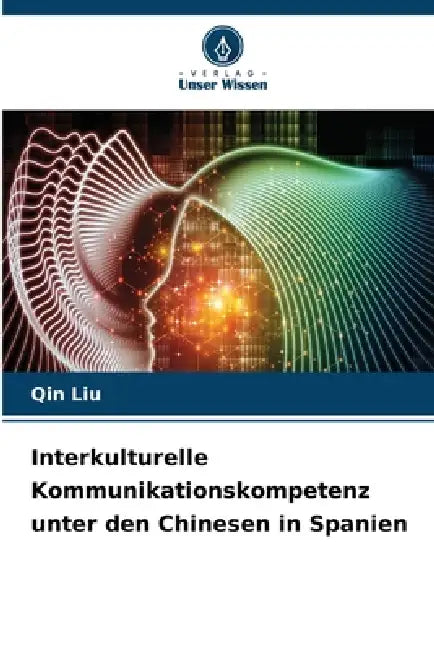 Interkulturelle Kommunikationskompetenz unter den Chinesen in Spanien by Qin Liu