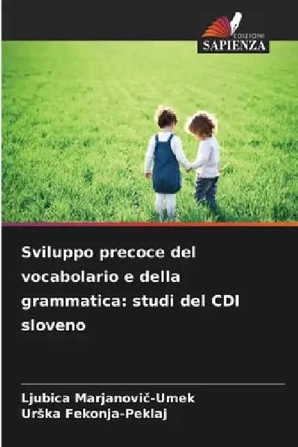 Sviluppo precoce del vocabolario e della grammatica: studi del CDI sloveno by Ljubica Marjanovič-Umek, Urska Fekonja-Peklaj