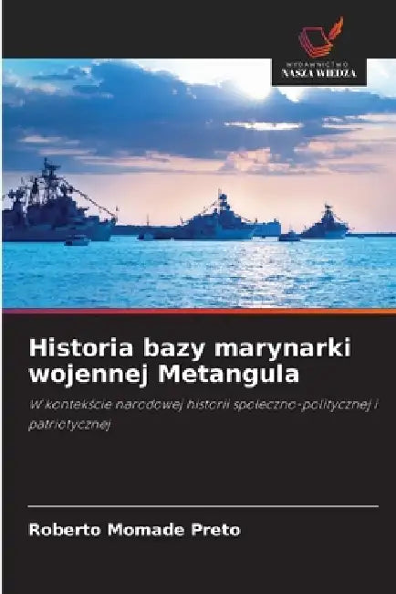 Historia bazy marynarki wojennej Metangula by Roberto Momade Preto
