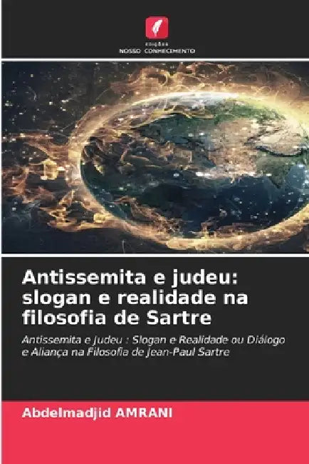 Antissemita e judeu: slogan e realidade na filosofia de Sartre by Abdelmadjid Amrani