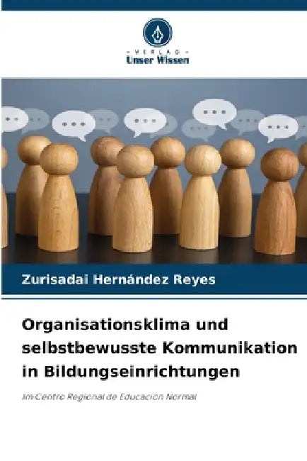 Organisationsklima und selbstbewusste Kommunikation in Bildungseinrichtungen by Zurisadai Hernández Reyes