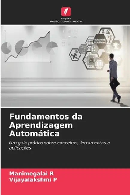 Fundamentos da Aprendizagem Automática by Manimegalai R, Vijayalakshmi P