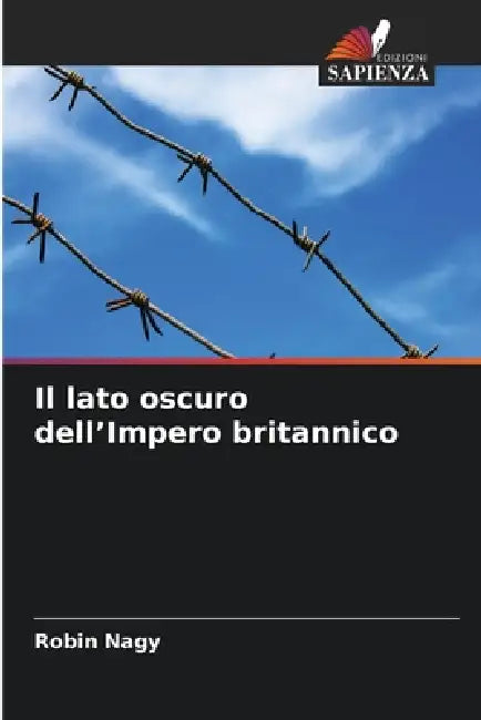 Il lato oscuro dell'Impero britannico by Robin Nagy