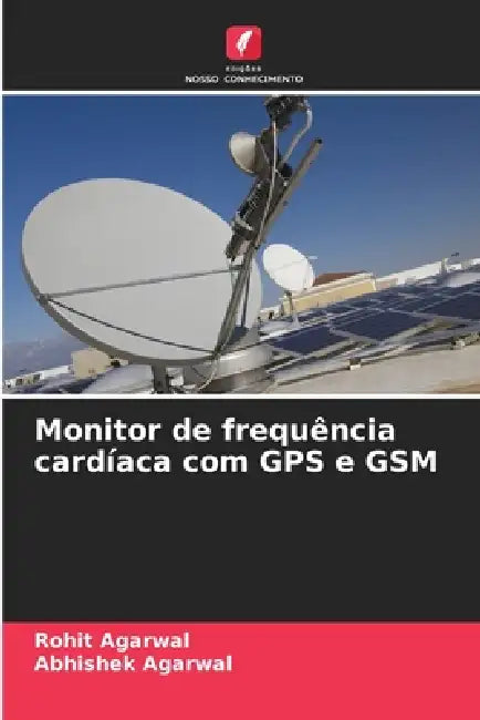 Monitor de frequência cardíaca com GPS e GSM by Rohit Agarwal, Abhishek Agarwal