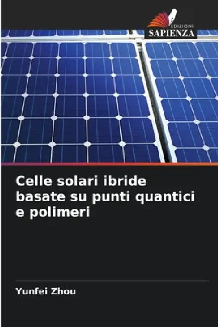 Celle solari ibride basate su punti quantici e polimeri by Yunfei Zhou