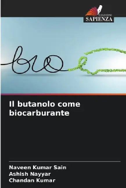 Il butanolo come biocarburante by Naveen Kumar Sain, Ashish Nayyar, Chandan Kumar