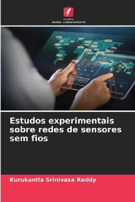 Estudos experimentais sobre redes de sensores sem fios by Kurukuntla Srinivasa Reddy