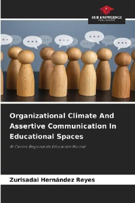Organizational Climate And Assertive Communication In Educational Spaces by Zurisadai Hernández Reyes