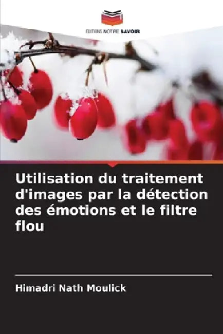 Utilisation du traitement d'images par la détection des émotions et le filtre flou by Himadri Nath Moulick