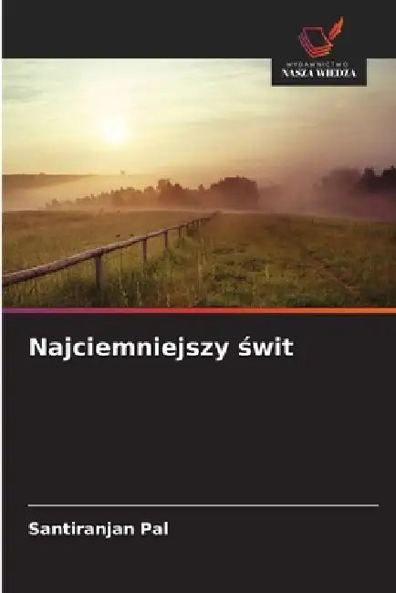 Najciemniejszy świt by Santiranjan Pal