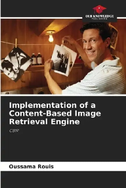 Implementation of a Content-Based Image Retrieval Engine by Oussama Rouis