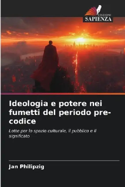 Ideologia e potere nei fumetti del periodo pre-codice by Jan Philipzig