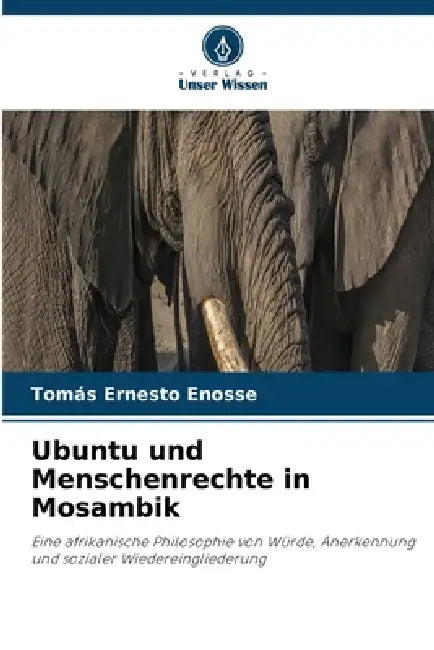 Ubuntu und Menschenrechte in Mosambik by Tomás Ernesto Enosse