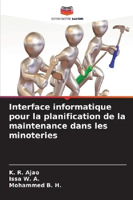 Interface informatique pour la planification de la maintenance dans les minoteries by K. R. Ajao, Issa W. a., Mohammed B. H.
