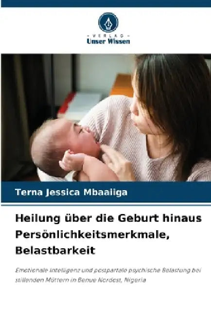 Heilung über die Geburt hinaus Persönlichkeitsmerkmale, Belastbarkeit by Terna Jessica Mbaaiiga