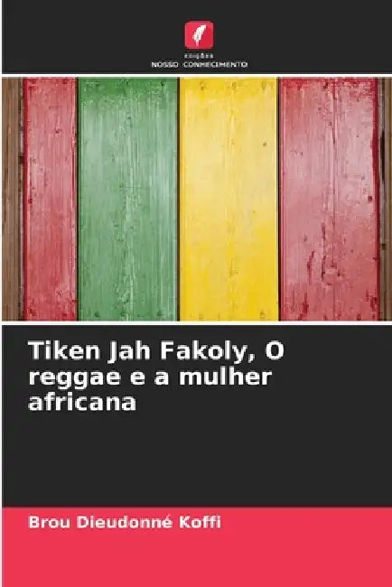 Tiken Jah Fakoly, O reggae e a mulher africana by Brou Dieudonné Koffi