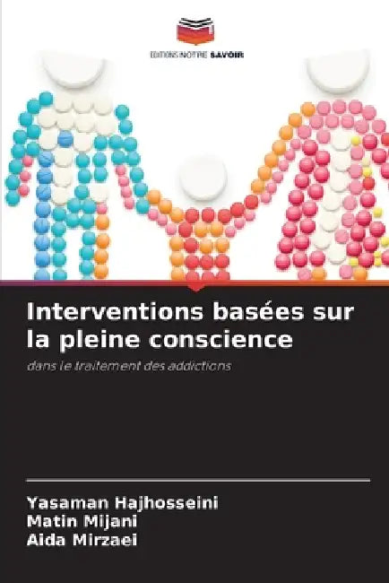 Interventions basées sur la pleine conscience by Yasaman Hajhosseini, Matin Mijani, Aida Mirzaei