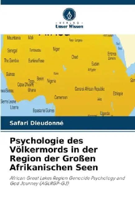 Psychologie des Völkermords in der Region der Großen Afrikanischen Seen by Safari Dieudonné