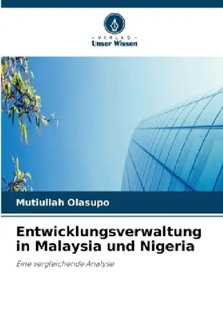 Entwicklungsverwaltung in Malaysia und Nigeria by Mutiullah Olasupo
