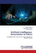Artificial Intelligence: Automation to Ethics by Divyansh Mishra, Rajesh Kumar Mishra, Rekha Agarwal