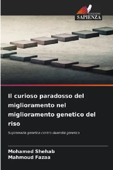 Il curioso paradosso del miglioramento nel miglioramento genetico del riso by Mohamed Shehab, Mahmoud Fazaa