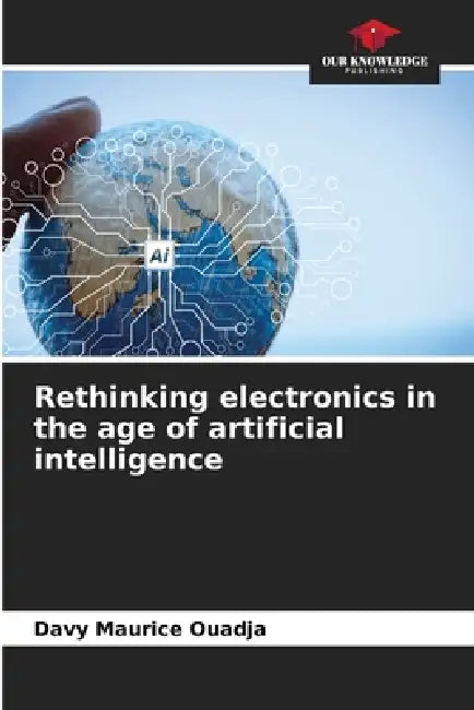 Rethinking electronics in the age of artificial intelligence by Davy Maurice Ouadja