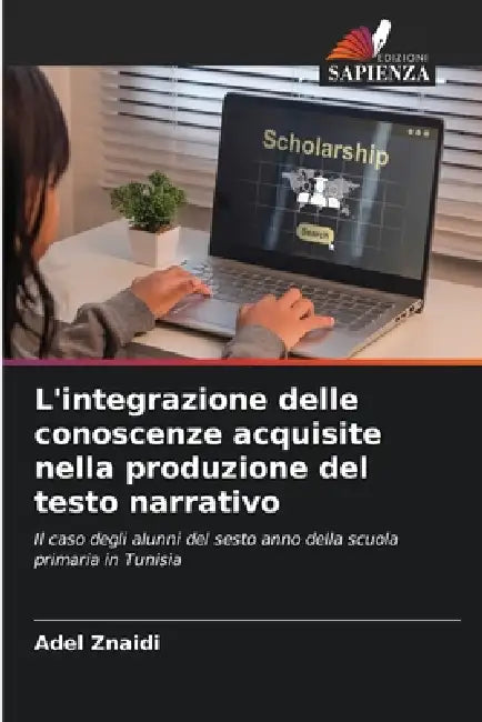L'integrazione delle conoscenze acquisite nella produzione del testo narrativo by Adel Znaidi