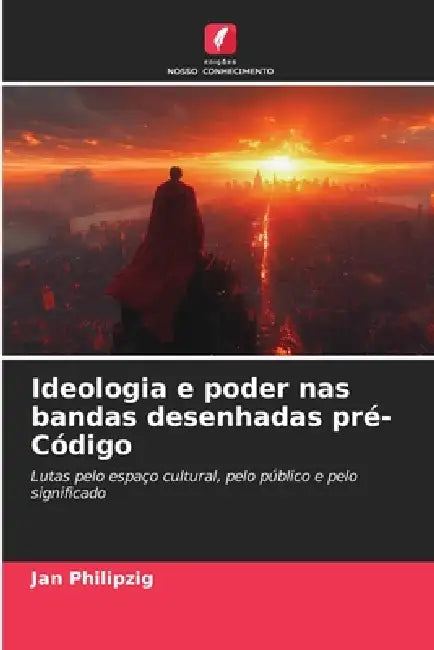 Ideologia e poder nas bandas desenhadas pré-Código by Jan Philipzig