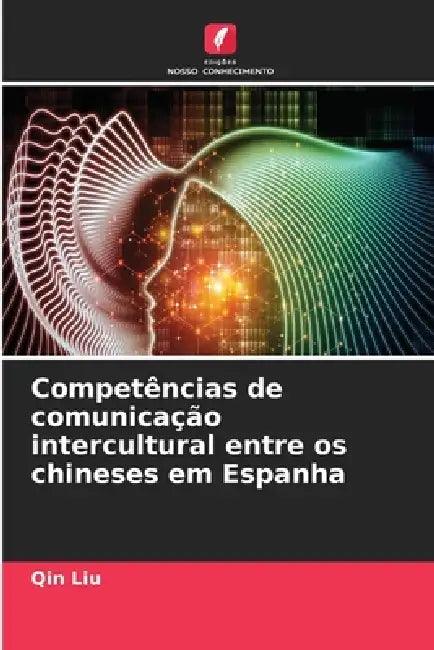 Competências de comunicação intercultural entre os chineses em Espanha by Qin Liu