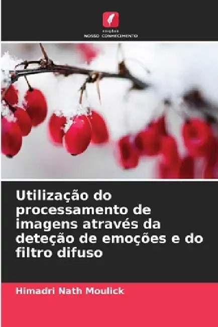 Utilização do processamento de imagens através da deteção de emoções e do filtro difuso by Himadri Nath Moulick