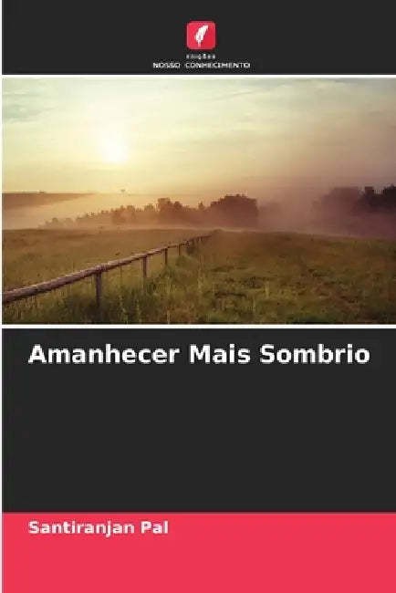 Amanhecer Mais Sombrio by Santiranjan Pal