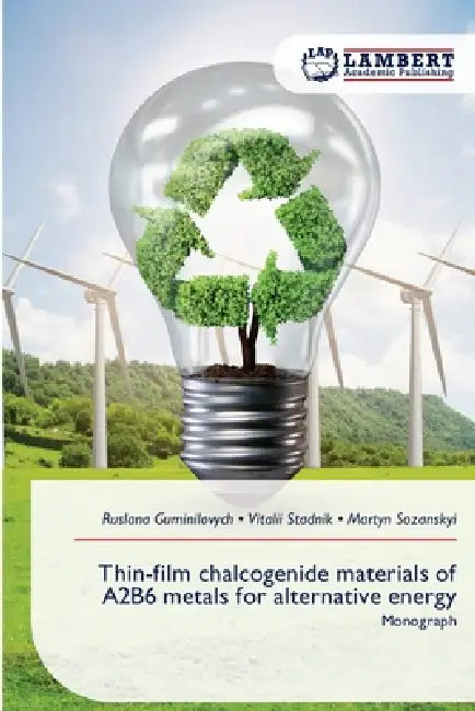Thin-film chalcogenide materials of A2B6 metals for alternative energy by Ruslana Guminilovych, Vitalii Stadnik, Martyn Sozanskyi