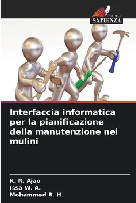 Interfaccia informatica per la pianificazione della manutenzione nei mulini by K. R. Ajao, Issa W. a., Mohammed B. H.