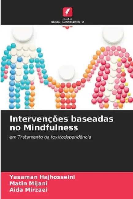 Intervenções baseadas no Mindfulness by Yasaman Hajhosseini, Matin Mijani, Aida Mirzaei