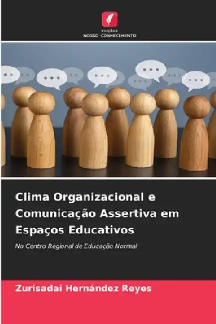 Clima Organizacional e Comunicação Assertiva em Espaços Educativos by Zurisadai Hernández Reyes