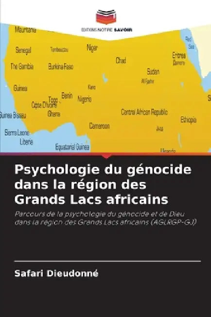 Psychologie du génocide dans la région des Grands Lacs africains by Safari Dieudonné