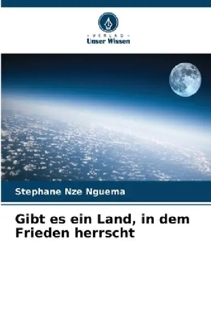 Gibt es ein Land, in dem Frieden herrscht by Stephane Nze Nguema